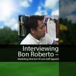 Interviewing Bon Roberto: Marketing Director Of Loro Golf Apparel
