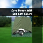 Save Money With Golf Cart Covers