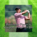 Powerhouse Players to Compete in the Phil Open