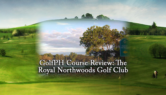 GolfPH Course Review: The Royal Northwoods Golf Club GolfPH Course Review: The Royal Northwoods Golf Club