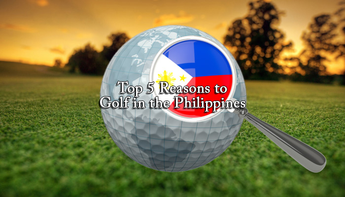 Top 5 Reasons to Golf in the Philippines