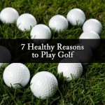 7 Healthy Reasons to Play Golf