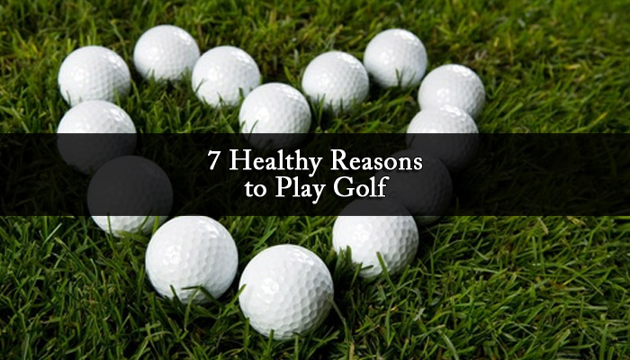 7 Healthy Reasons to Play Golf