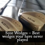 Scor Wedges – Best wedges your have never played