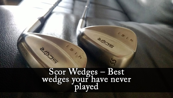 Scor Wedges – Best wedges your have never played