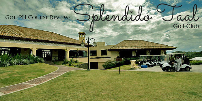 GolfPH Course Review: The Splendido Taal Golf Club GolfPH Course Review: The Splendido Taal Golf Club